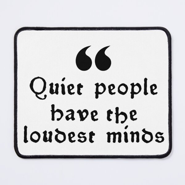 Item preview, Quiet People Have the Loudest Minds Quote designed and sold by assaldesigns.