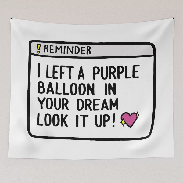 Item preview, I Left A Purple Balloon In Your Dream Look It Up - Cute Aesthetic Reminder Quote designed and sold by artworkathome.
