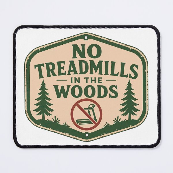 Item preview, No Treadmills In The Woods Enamel Sign designed and sold by BoosterShop.