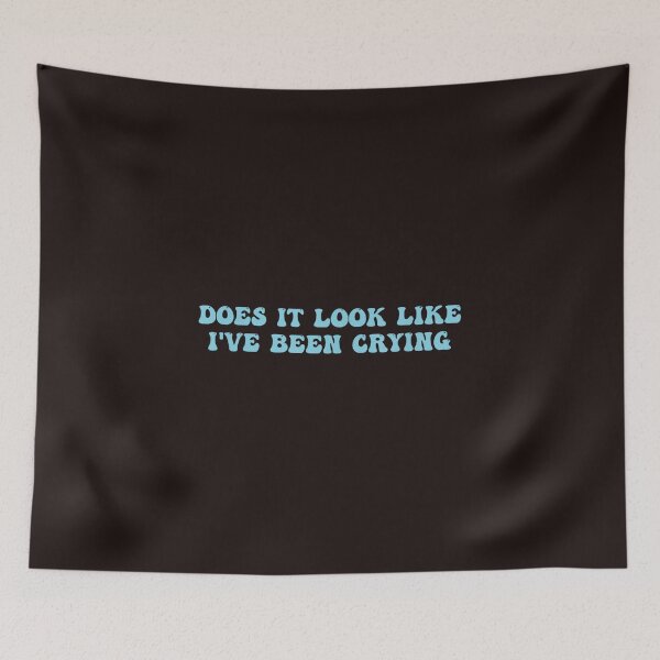 Item preview, Does It Look Like I've Been Crying Funny Sarcastic designed and sold by mari-kayden.