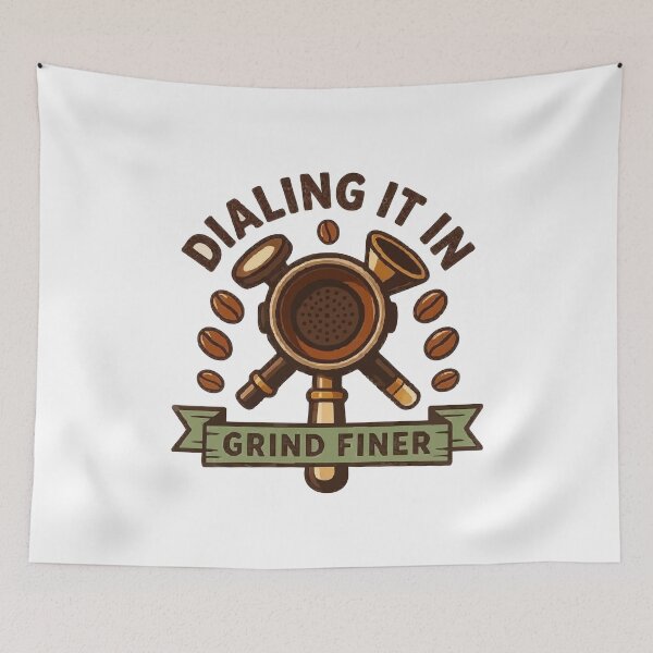 Item preview, Home Espresso Dialing It In Grind Finer Barista designed and sold by ironsloth.