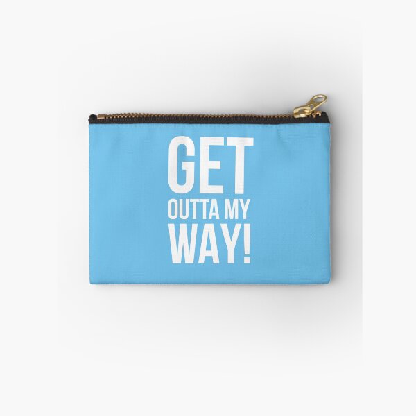 Item preview, Get Outt My Way! designed and sold by OwenMinogue.