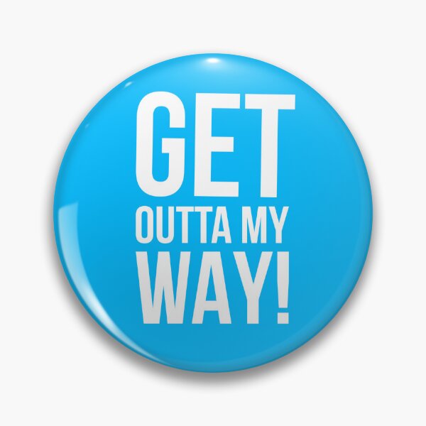 Item preview, Get Outt My Way! designed and sold by OwenMinogue.