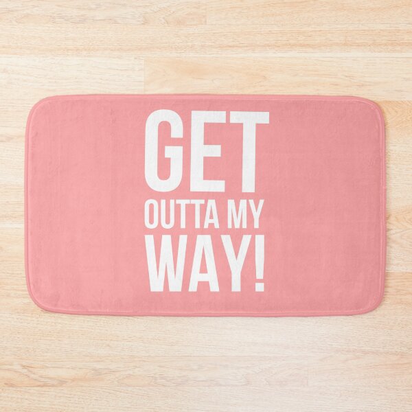 Item preview, Get Outt My Way! designed and sold by OwenMinogue.