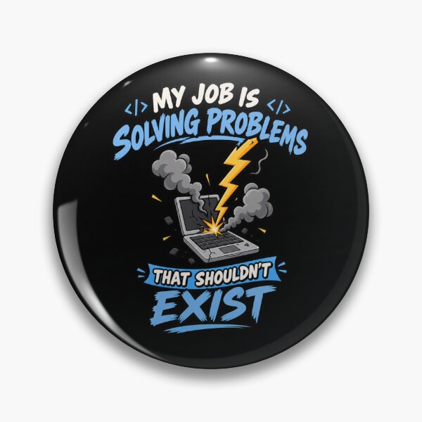 Item preview, My job is solving problmes That shouldn't exist designed and sold by Konvero.