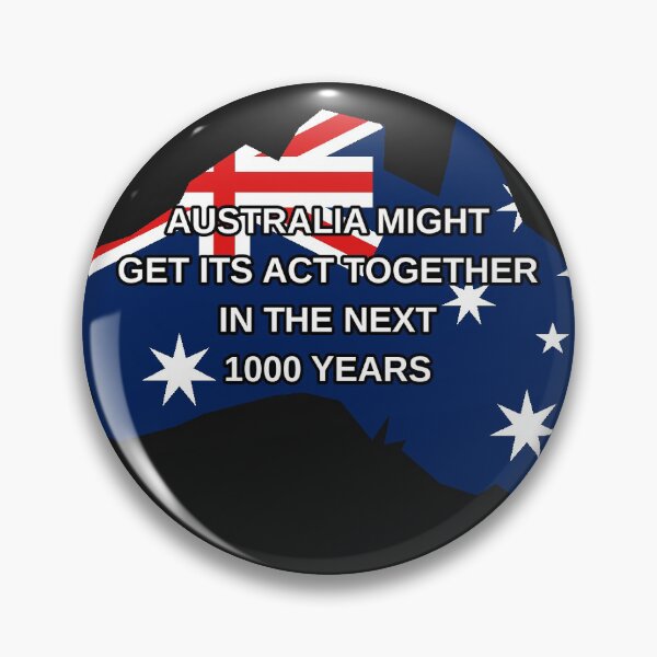 Item preview, Australia Might Get Its Act Together in the Next 1000 Years designed and sold by HostilePress.