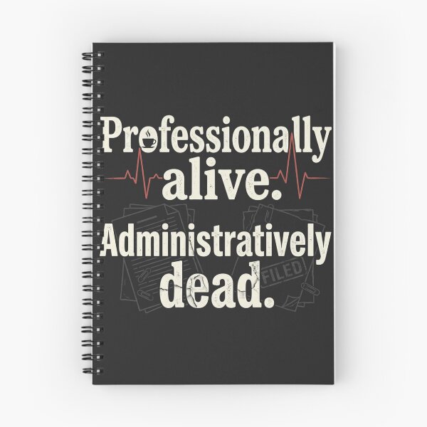 Item preview, Professionally Alive, Administratively Dead – Healthcare Humor designed and sold by Mirgonhood.