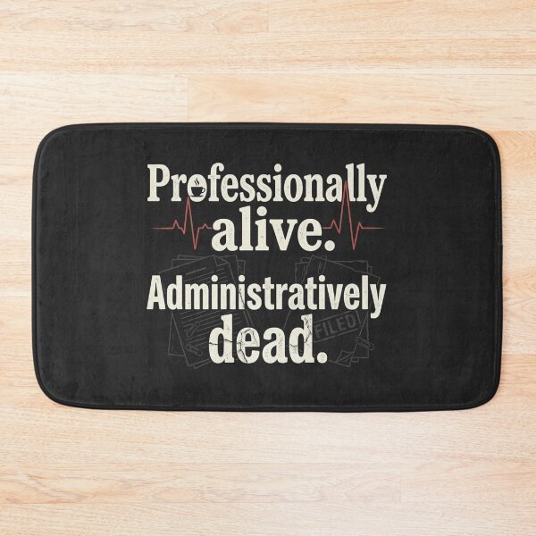 Item preview, Professionally Alive, Administratively Dead – Healthcare Humor designed and sold by Mirgonhood.