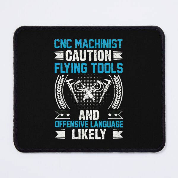 Item preview, CNC Machinist Caution Flying Tools Offensive Language designed and sold by laflera.