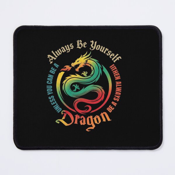Item preview, Always Be Yourself Unless You Can Be a Dragon Rainbow Design designed and sold by Ostericaimusa.