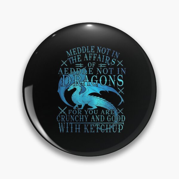 Item preview, Meddle Not in the Affairs of Dragons Funny Fantasy Quote designed and sold by Ostericaimusa.