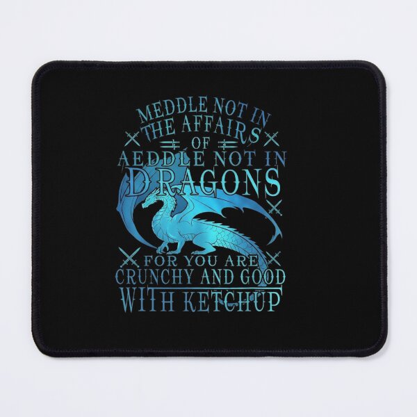 Item preview, Meddle Not in the Affairs of Dragons Funny Fantasy Quote designed and sold by Ostericaimusa.