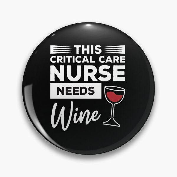 Item preview, Critical Care Nurse Needs Wine Funny Saying designed and sold by mewsahme.
