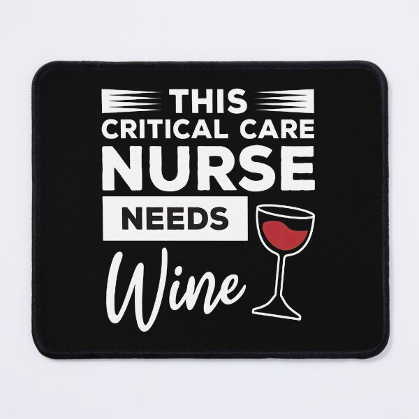 Item preview, Critical Care Nurse Needs Wine Funny Saying designed and sold by mewsahme.