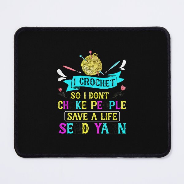 Item preview, Crochet I Dont Choke People Send Yarn Graphic designed and sold by kistperson.