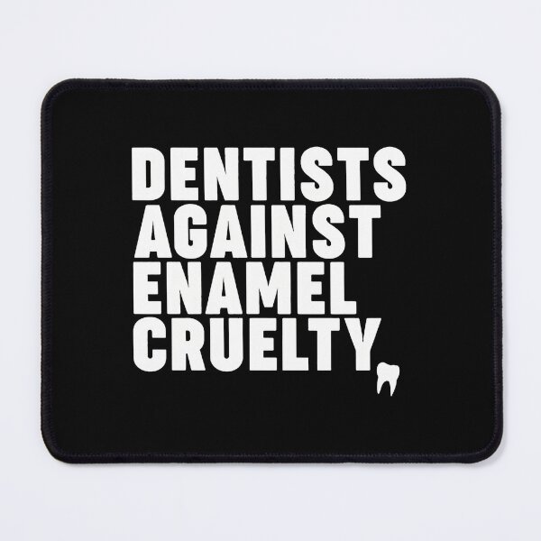 Item preview, Dentists Against Enamel Cruelty designed and sold by mewsahme.