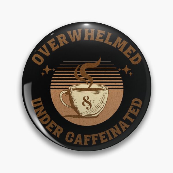 Item preview, Overwhelmed & Under Caffeinated designed and sold by Just-Peachay.