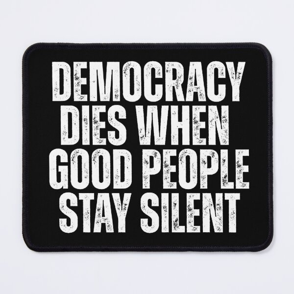 Item preview, Democracy Dies When Good People Stay Silent designed and sold by Dondonmart.
