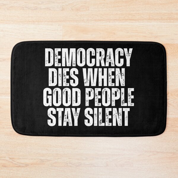 Item preview, Democracy Dies When Good People Stay Silent designed and sold by Dondonmart.