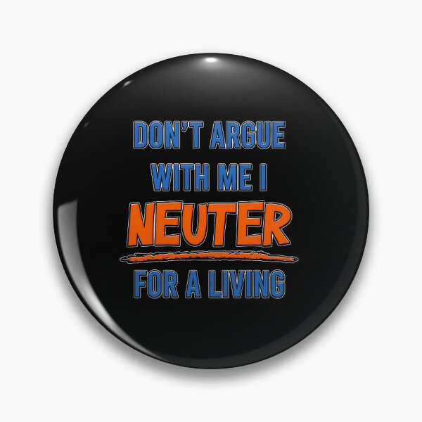 Item preview, Don't Argue Neutering For A Living Funny Vet designed and sold by mewsahme.