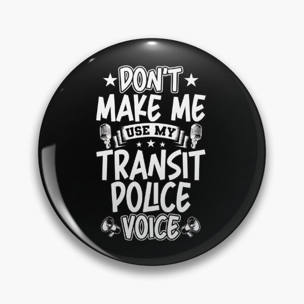 Item preview, Dont Make Me Use My Transit Police Voice Fun designed and sold by mewsahme.