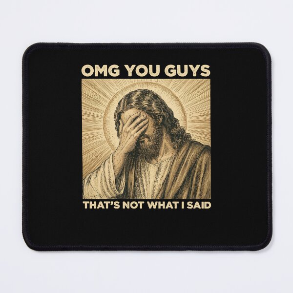 Item preview, OMG You Guys That's Not What I Said Funny Jesus designed and sold by Hedoraxe.