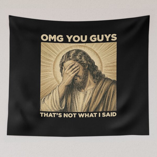 Item preview, OMG You Guys That's Not What I Said Funny Jesus designed and sold by Hedoraxe.