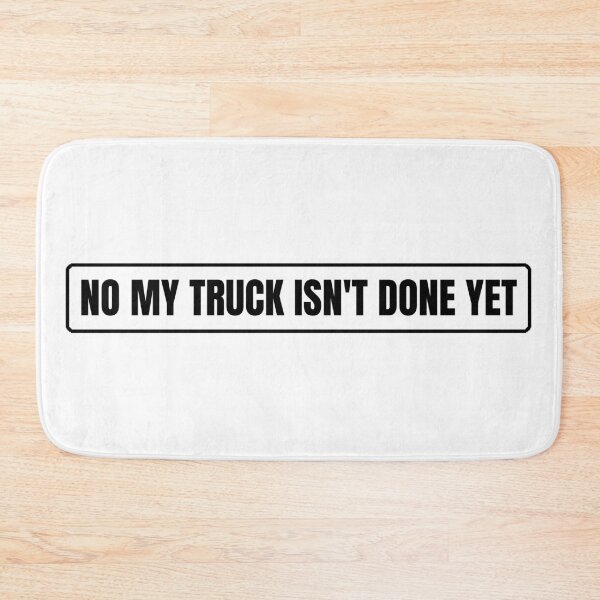 Item preview, No My Truck Isn't Done Yet designed and sold by Dondonmart.
