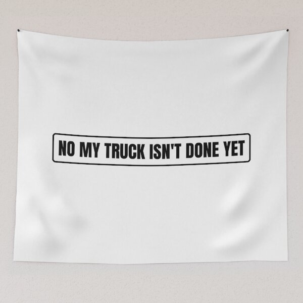 Item preview, No My Truck Isn't Done Yet designed and sold by Dondonmart.