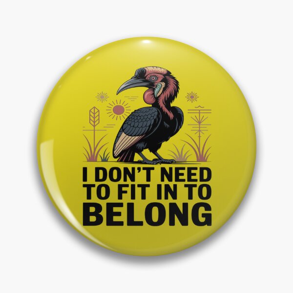 Item preview, Southern Ground Hornbill I Don't Need To Fit In To Belong designed and sold by Max Store.