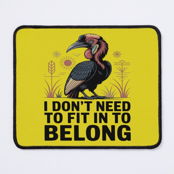 Item preview, Southern Ground Hornbill I Don't Need To Fit In To Belong designed and sold by Max Store.