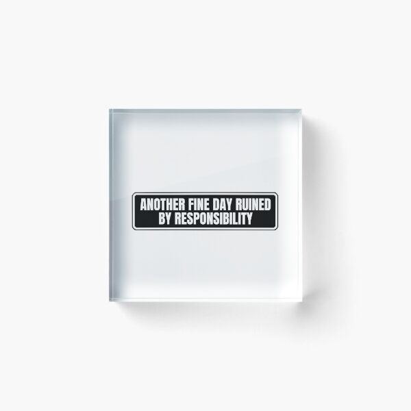 Item preview, Another Fine Day Ruined By Responsibility designed and sold by Dondonmart.