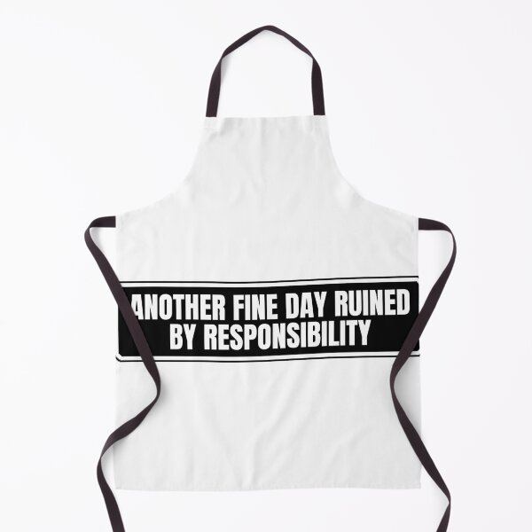 Item preview, Another Fine Day Ruined By Responsibility designed and sold by Dondonmart.