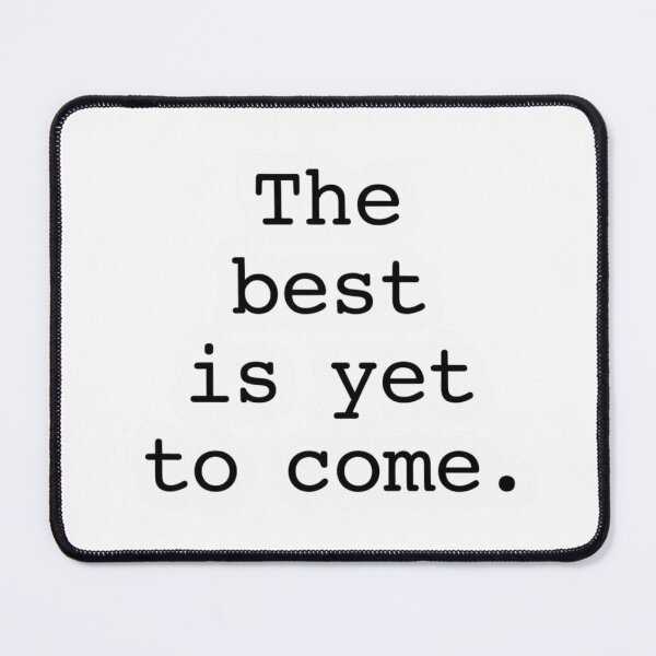 Item preview, The Best Is Yet To Come designed and sold by ORI-ginal Weirdos: The Weirdly Wonderful Crew.
