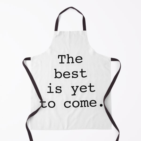 Item preview, The Best Is Yet To Come designed and sold by ORI-ginal Weirdos: The Weirdly Wonderful Crew.