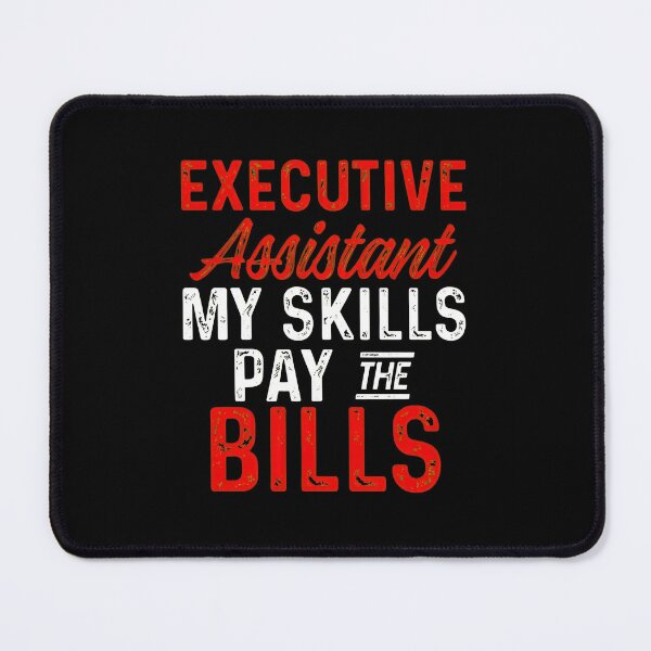 Item preview, Executive Assistant My Skills Pay The Bills Graphic designed and sold by rieckebre.