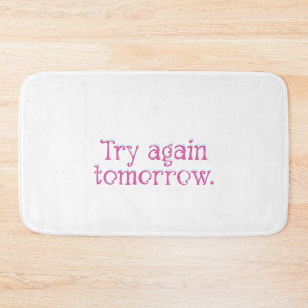Item preview, Try again tomorrow designed and sold by pinkyfish1010.