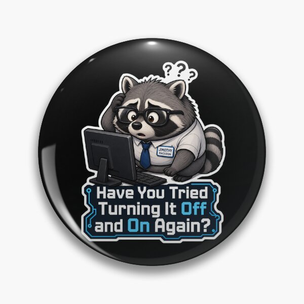 Item preview, Jimothy Raccoon Have You Tried Turning It Off And On Again IT Meme designed and sold by GraphixKing999.