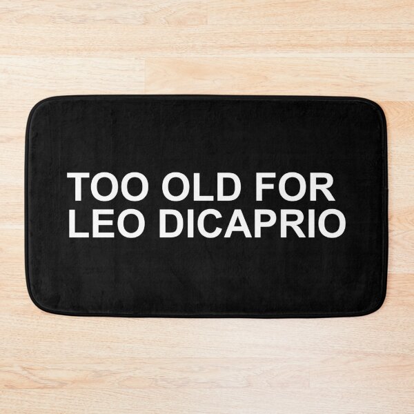 Item preview, too old for leo dicaprio designed and sold by oidstudio.