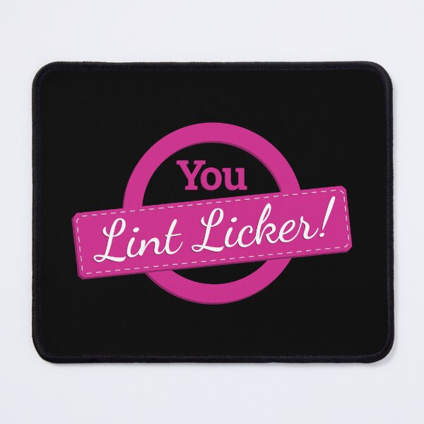 Item preview, You, Lint Licker! designed and sold by FowlerCrossing.
