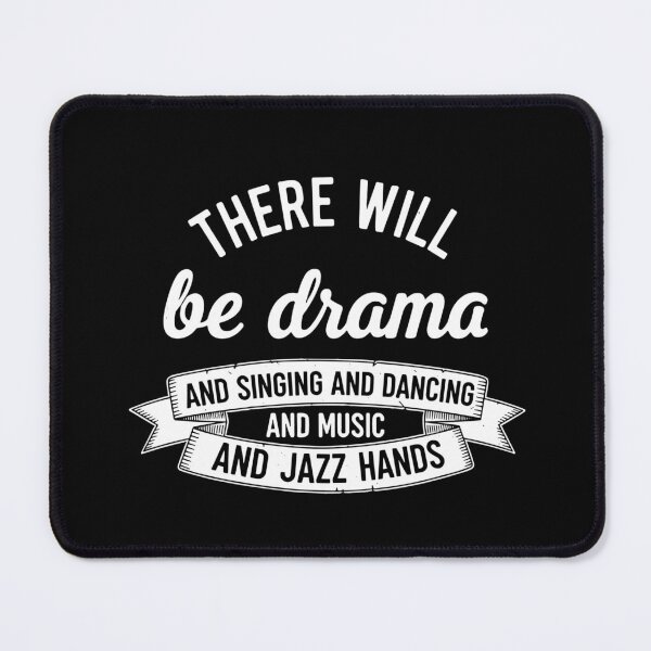 Item preview, There Will Be Drama And Singing And Dancing And Music And Jazz Hands Musical Theatre Performer designed and sold by SofiBlair.