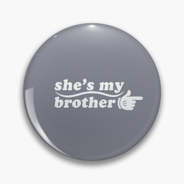 Item preview, She's My Brother Sibling Humor Friendship Sister Family designed and sold by SofiBlair.