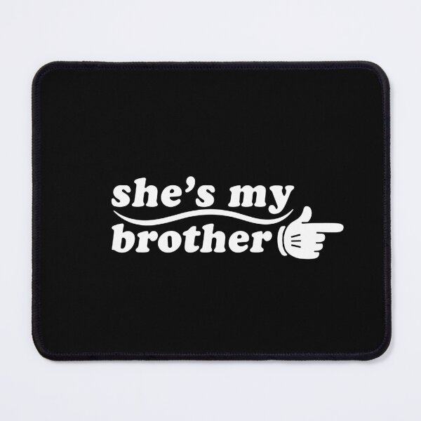 Item preview, She's My Brother Sibling Humor Friendship Sister Family designed and sold by SofiBlair.