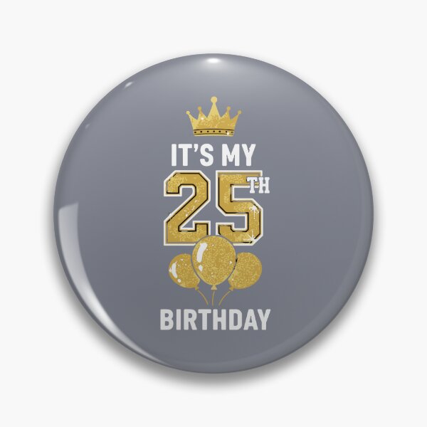 Item preview, It's My 25th Birthday Twenty Five Years Old Milestone Celebration designed and sold by SofiBlair.