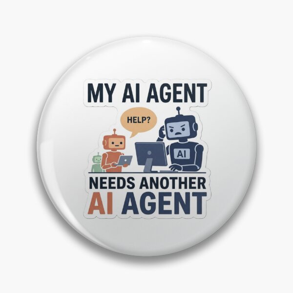 Item preview, My AI Agent Needs Another AI Agent – Funny AI Coding Sticker designed and sold by CtrlZHumor.