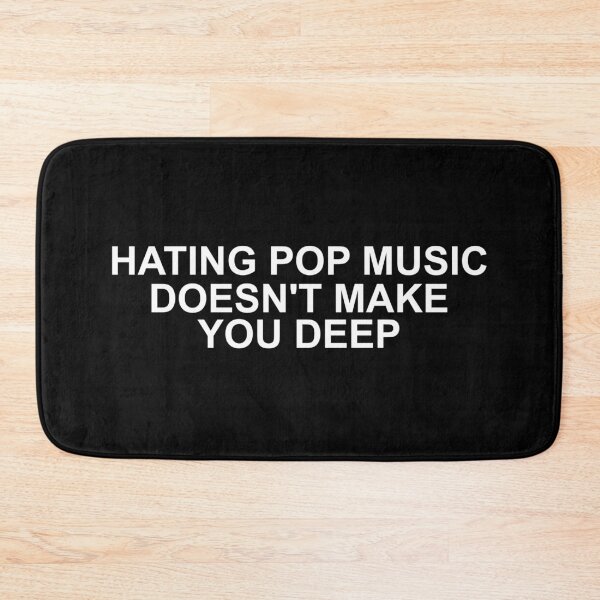 Item preview, Hating pop music doesn't make you deep designed and sold by oidstudio.