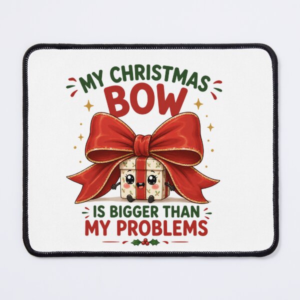 Item preview, My Christmas Bow Is Bigger Than My Problems | Funny Christmas designed and sold by MotylekAnia.