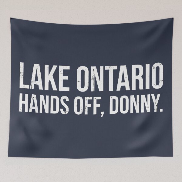 Item preview, Lago Ontario ¡Manos fuera de Donny Trump! designed and sold by HowToCanadian.