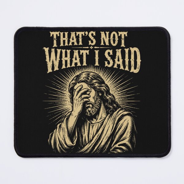 Item preview, That's Not What I Said Jesus Christian Humor Believer Faith designed and sold by BrockmeyeSB.