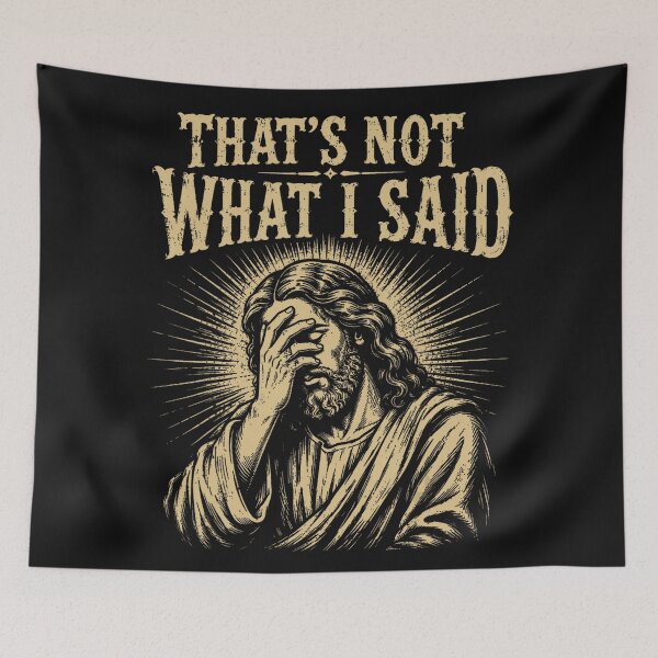Item preview, That's Not What I Said Jesus Christian Humor Believer Faith designed and sold by BrockmeyeSB.